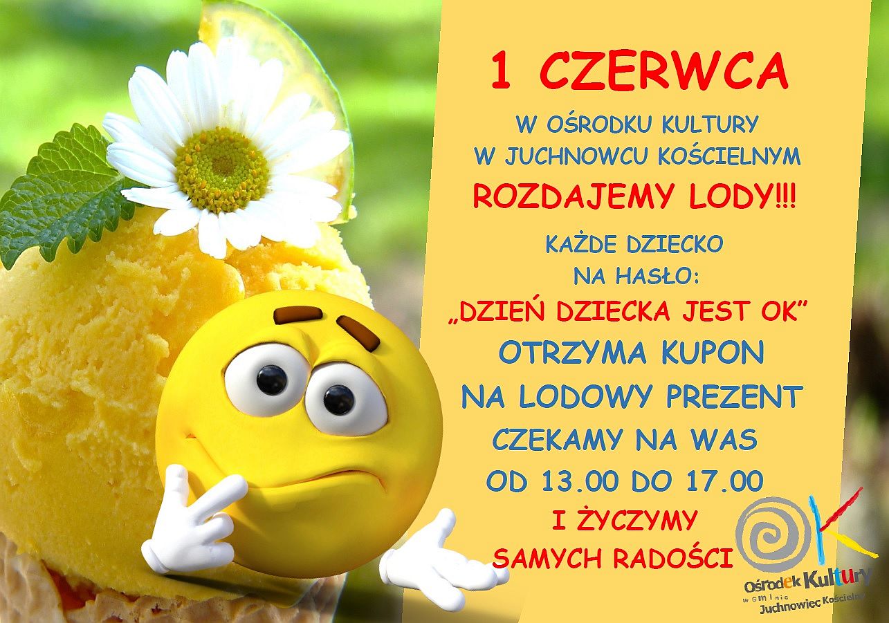 Plakat zapraszający do Ośrodka Kultury. 1 czerwca w godz. 13-17 na hasło "Dzień Dziecka jest OK" otrzyamsz kupon na lodowy prezent